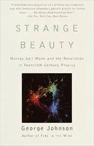 Strange Beauty: Murray Gell-Mann and the Revolution in Twentieth-Century Physics (Repost)