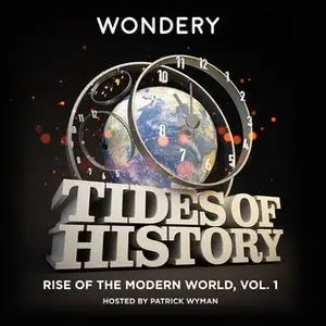 «Tides of History: Rise of the Modern World, Vol. 1» by Patrick Wyman