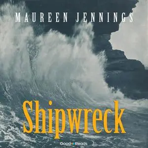 «Shipwreck» by Maureen Jennings