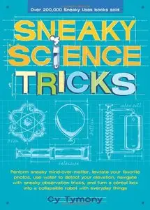 Sneaky Science Tricks: Perform Sneaky Mind-Over-Matter, Levitate Your Favorite Photos, Use Water to Detect Your... (repost)