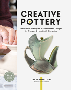 Creative Pottery : Innovative Techniques and Experimental Designs in Thrown and Handbuilt Ceramics