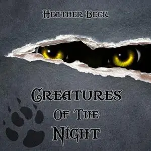 «Creatures Of The Night» by Heather Beck