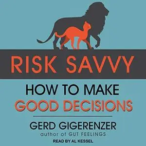 Risk Savvy: How to Make Good Decisions [Audiobook]