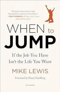 When to Jump: If the Job You Have Isn't the Life You Want (Repost)