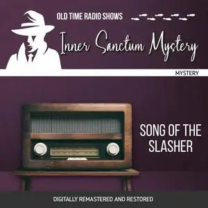 «Inner Sanctum Mystery: Song of the Slasher» by Himan Brown