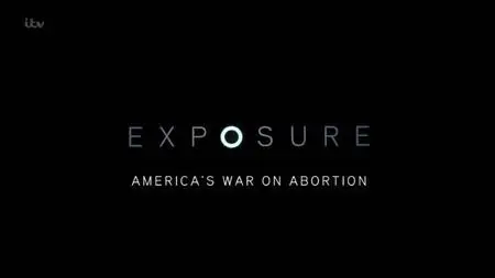 ITV Exposure - America's War on Abortion (2020)