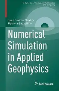 Numerical Simulation in Applied Geophysics (Lecture Notes in Geosystems Mathematics and Computing) (repost)