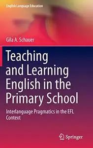 Teaching and Learning English in the Primary School: Interlanguage Pragmatics in the EFL Context (Repost)