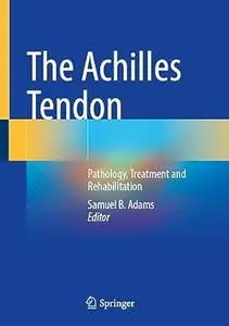 The Achilles Tendon: Pathology, Treatment and Rehabilitation