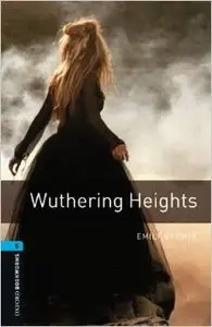 Oxford Bookworms Library: Stage 5: Wuthering Heights: 1800 Headwords (Oxford Bookworms ELT) by Emily Bronte