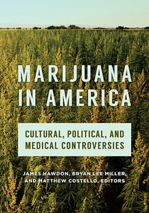 Marijuana in America : Cultural, Political, and Medical Controversies