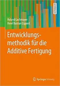 Entwicklungsmethodik für die Additive Fertigung