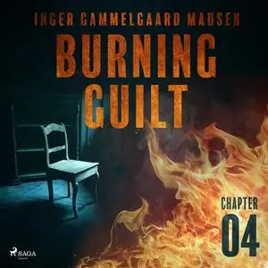 «Burning Guilt - Chapter 4» by Inger Gammelgaard Madsen