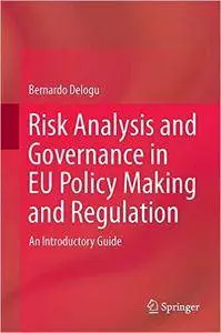 Risk Analysis and Governance in EU Policy Making and Regulation: An Introductory Guide (repost)
