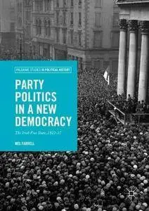 Party Politics in a New Democracy: The Irish Free State, 1922-37 (Palgrave Studies in Political History)