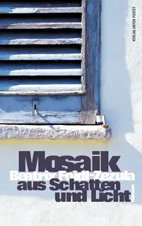 «Mosaik aus Schatten und Licht» by Beatrix Foidl-Zezula