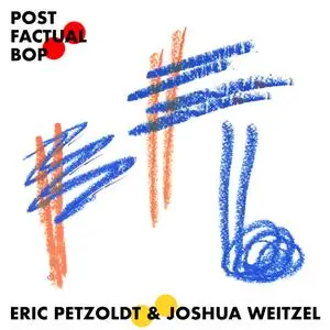 Eric Petzoldt & Joshua Weitzel - Post Factual Bop (2024) [Official Digital Download 24/48]