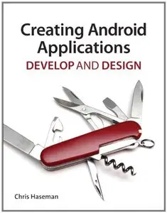Creating Android Applications: Develop and Design (Repost)