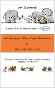 PM Illustrated: A Visual Learner's Guide to Project Management