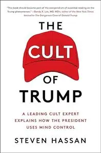 The Cult of Trump: A Leading Cult Expert Explains How the President Uses Mind Control (Repost)