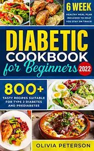 Diabetic Cookbook: 800+ Days with Easy and Tasty Recipes Suitable for Type 2 Diabetes and Prediabetes