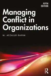 Managing Conflict in Organizations, 5th Edition