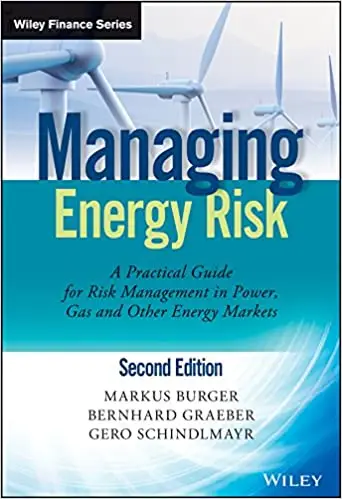 Managing Energy Risk: An Integrated View on Power and Other Energy Markets  Ed 2