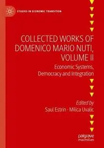 Collected Works of Domenico Mario Nuti, Volume II: Economic Systems, Democracy and Integration