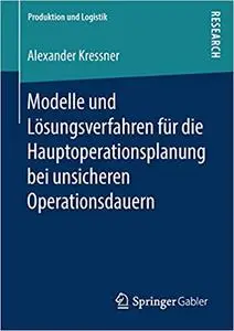 Modelle und Lösungsverfahren für die Hauptoperationsplanung bei unsicheren Operationsdauern