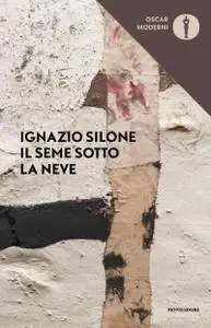 Ignazio Silone - Il seme sotto la neve