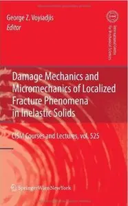 Damage Mechanics and Micromechanics of Localized Fracture Phenomena in Inelastic Solids