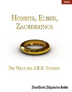 «Hobbits, Elben, Zauberringe: Die Welt des J.R.R. Tolkien» by Frankfurter Allgemeine Archiv