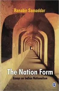 The Nation Form: Essays on Indian Nationalism