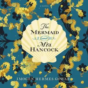 «The Mermaid and Mrs. Hancock» by Imogen Hermes Gowar