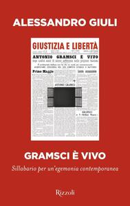 Alessandro Giuli - Gramsci è vivo. Sillabario per un'egemonia contemporanea