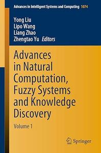 Advances in Natural Computation, Fuzzy Systems and Knowledge Discovery: Volume 1 (Repost)
