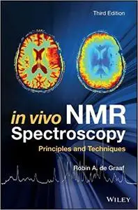 In Vivo NMR Spectroscopy: Principles and Techniques, 3rd edition