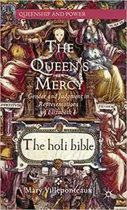The Queen's Mercy: Gender and Judgment in Representations of Elizabeth I