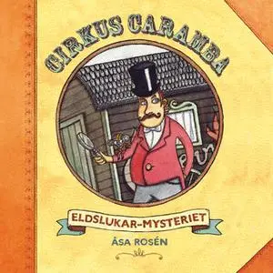 «Cirkus Caramba - Eldslukarmysteriet» by Åsa Rosén