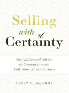 Selling with Certainty: Straightforward Advice for Cashing In on the ...