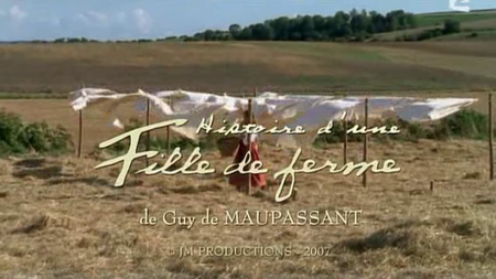 (Fr2) Chez Maupassant S01E01 : Histoire d'une fille de ferme (2007)