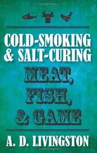 Cold-Smoking & Salt-Curing Meat, Fish, & Game 