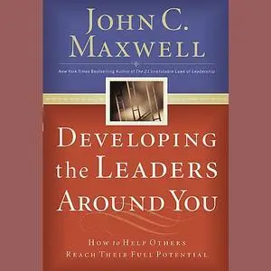«Developing the Leaders Around You» by Maxwell John