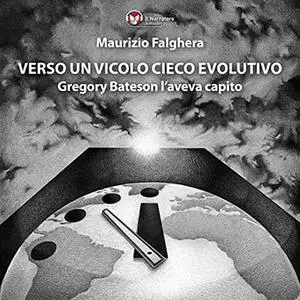 «Verso un vicolo cieco evolutivo» by Maurizio Falghera