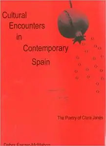 Cultural Encounters in Contemporary Spain: The Poetry of Clara Janes