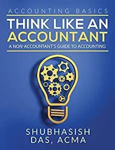 Think Like An Accountant: A non-accountant's guide to accounting