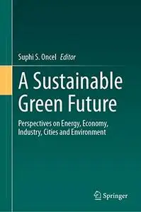 A Sustainable Green Future - Suphi S. Oncel
