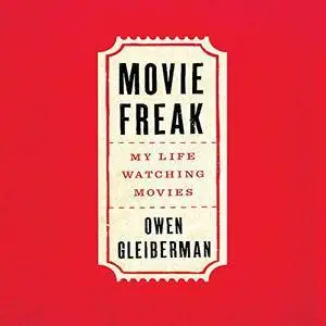 Movie Freak: My Life Watching Movies [Audiobook]