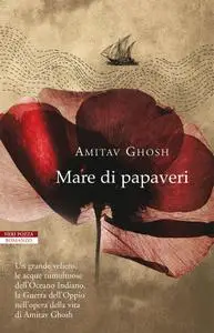 Amitav Ghosh - Mare di papaveri