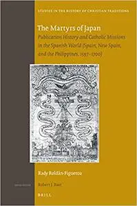 The Martyrs of Japan Publication History and Catholic Missions in the Spanish World (Spain, New Spain, and the Philippin